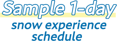Example 1-day snow experience
              schedule